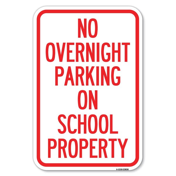 Signmission No Overnight Parking on School Property Heavy-Gauge Aluminum Sign, 12" x 18", A-1218-23836 A-1218-23836 - main